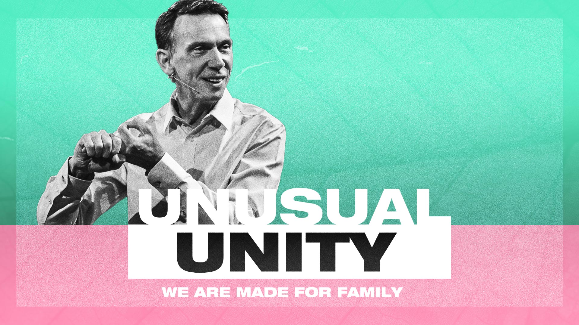 Unusual Unity, We Are Made for Family