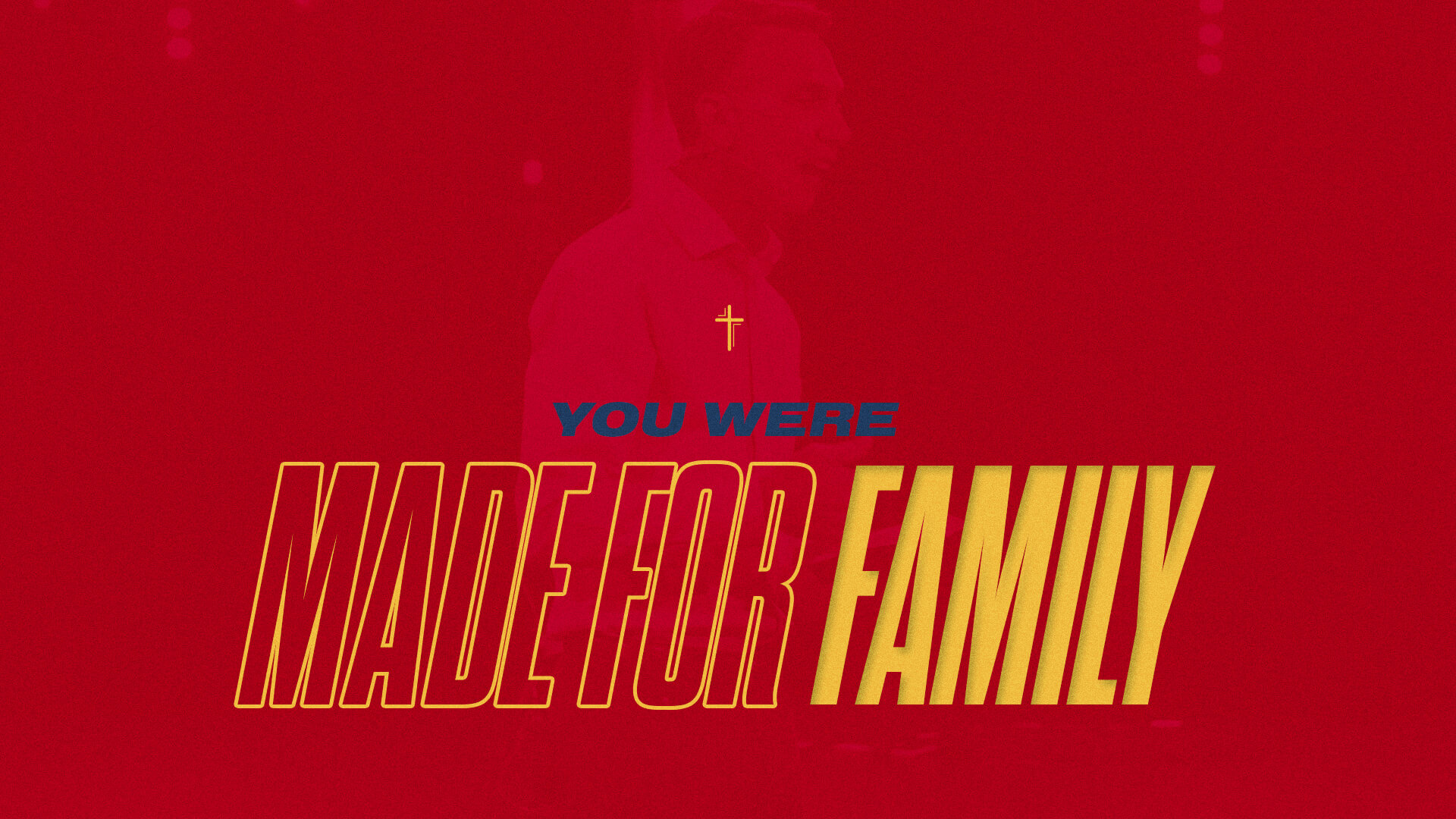 You Were Made For Family