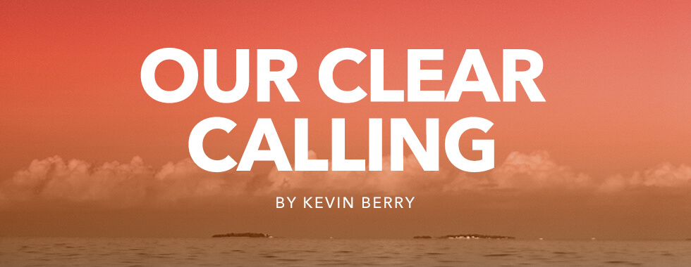 Our Clear Calling by Kevin Berry