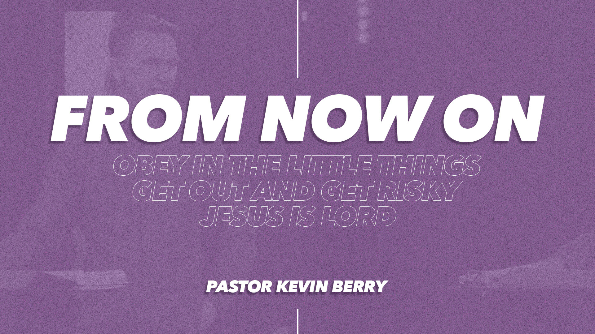 From Now On by Pastor Kevin Berry