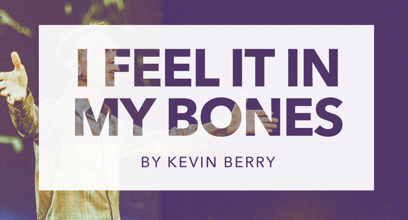 I Feel It In My Bones by Kevin Berry