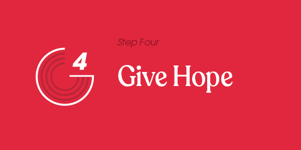 Step Four: Give Hope