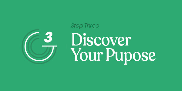 Step Three: Discover Your Purpose